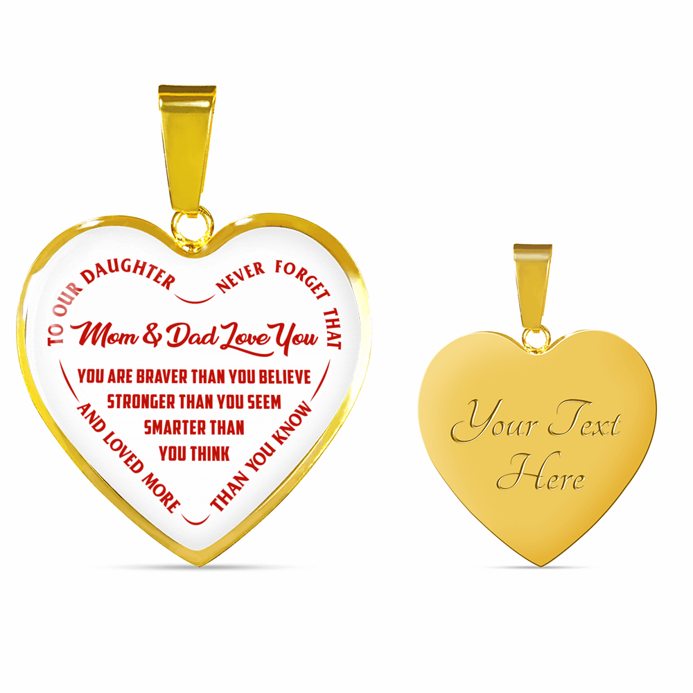 TO OUR DAUGHTER, YOU ARE BRAVER, MOM & DAD LOVE YOU - GOLD AND SILVER FINISHED HEART SHAPED NECKLACE AND BANGLE BRACELET (RED TEXT ON WHITE) EO