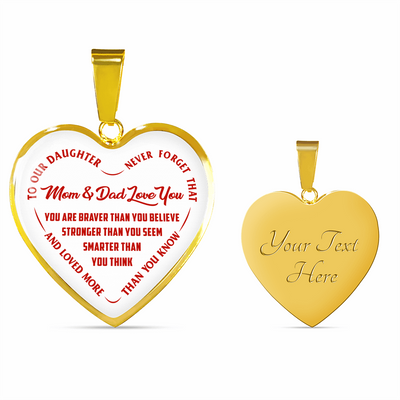 TO OUR DAUGHTER, YOU ARE BRAVER, MOM & DAD LOVE YOU - GOLD AND SILVER FINISHED HEART SHAPED NECKLACE AND BANGLE BRACELET (RED TEXT ON WHITE) EO