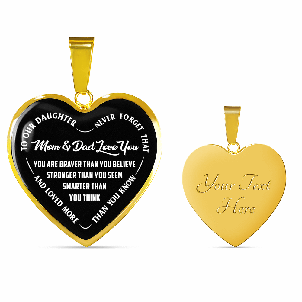 TO OUR DAUGHTER, YOU ARE BRAVER, MOM & DAD LOVE YOU - GOLD AND SILVER FINISHED HEART SHAPED NECKLACE AND BANGLE BRACELET (WHITE TEXT ON BLACK) EO