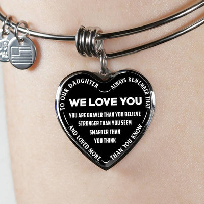 TO OUR DAUGHTER, ALWAYS REMEMBER THAT, WE LOVE YOU - (WHITE ON BLACK) SILVER OR GOLD FINISHED HEART SHAPED BANGLE BRACELET NEW