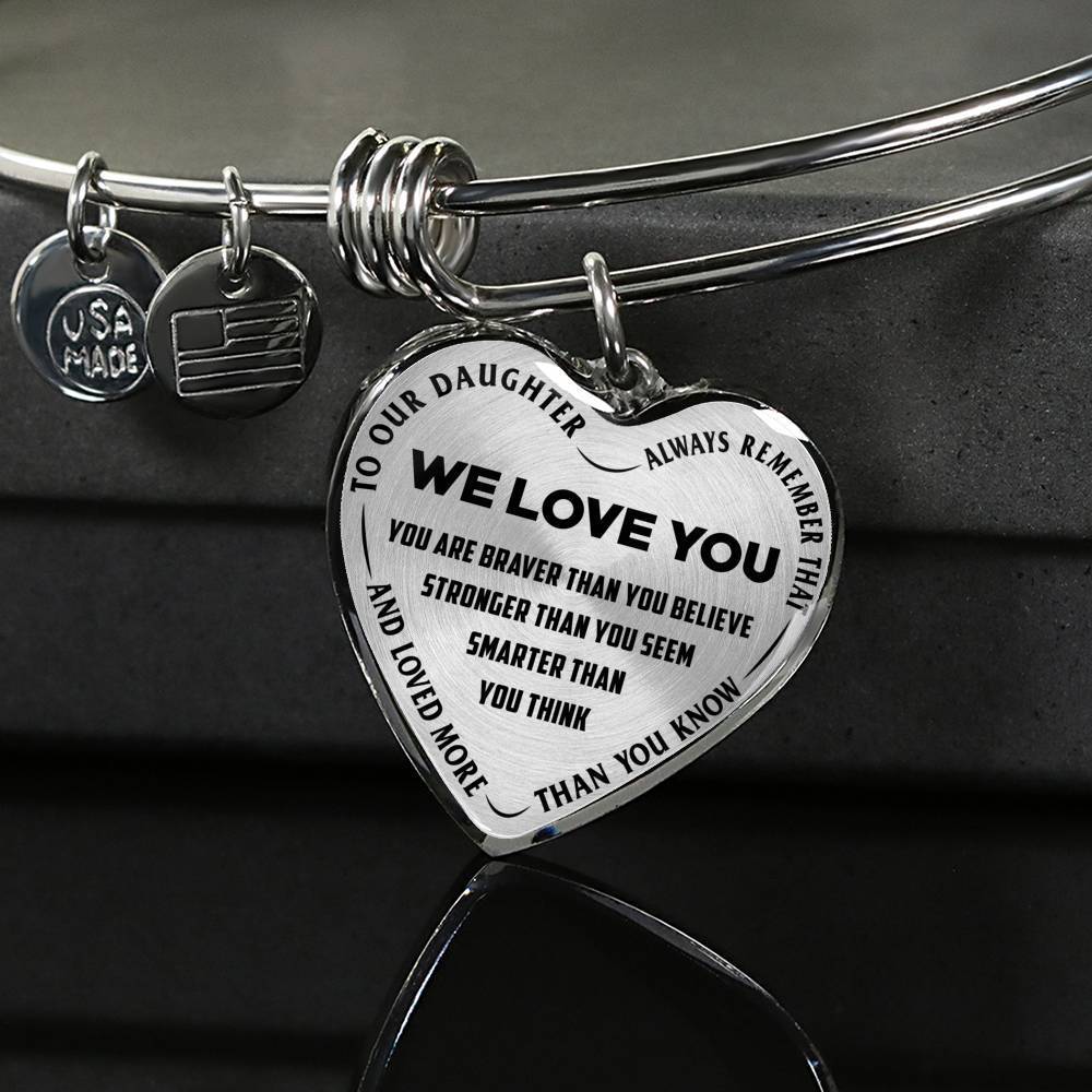 TO OUR DAUGHTER, ALWAYS REMEMBER THAT, WE LOVE YOU - (BLACK ON TRANSPARENT) SILVER OR GOLD FINISHED HEART SHAPED BANGLE BRACELET NEW