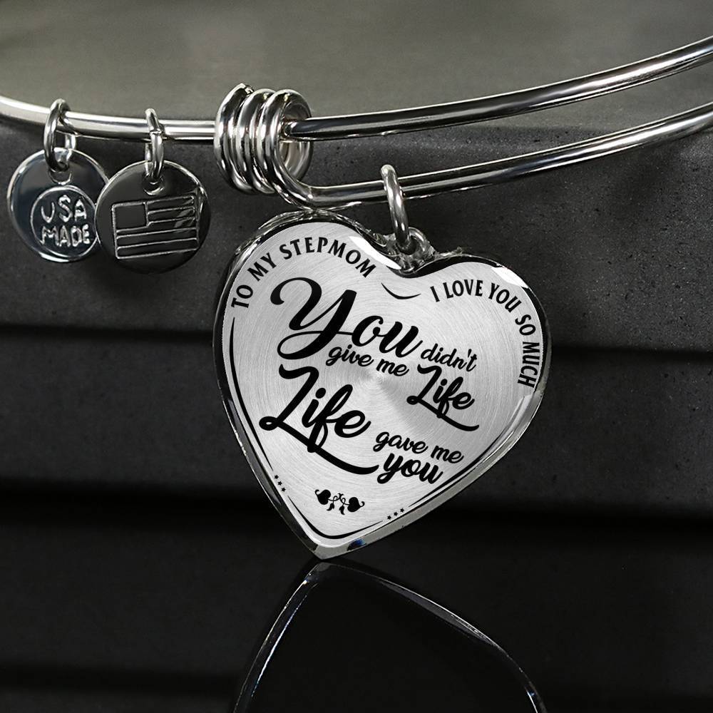 TO MY STEPMOM - I LOVE YOU SO MUCH, YOU DIDN'T GIVE ME A LIFE, LIFE GAVE ME YOU (BLACK ON TRANSPARENT) SILVER OR GOLD FINISHED HEART BANGLE BRACELET
