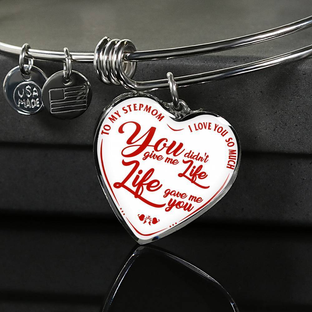 TO MY STEPMOM - I LOVE YOU SO MUCH, YOU DIDN'T GIVE ME A LIFE, LIFE GAVE ME YOU (RED ON WHITE) SILVER OR GOLD FINISHED HEART BANGLE BRACELET