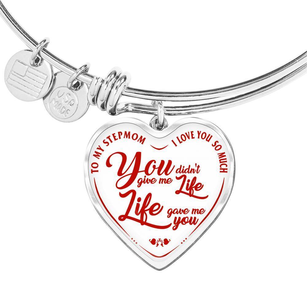 TO MY STEPMOM - I LOVE YOU SO MUCH, YOU DIDN'T GIVE ME A LIFE, LIFE GAVE ME YOU (RED ON WHITE) SILVER OR GOLD FINISHED HEART BANGLE BRACELET
