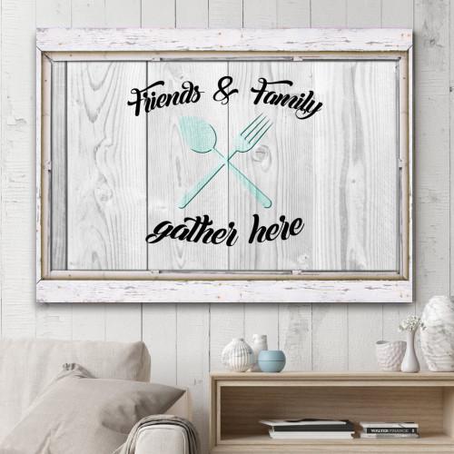 "Friends & Family Gather Here" Canvas Wall Art (Made in the USA) - podprintz.com