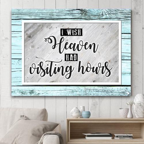"I Wish Heaven Had Visiting Hours" Canvas Wall Art (Made in the USA) - podprintz.com