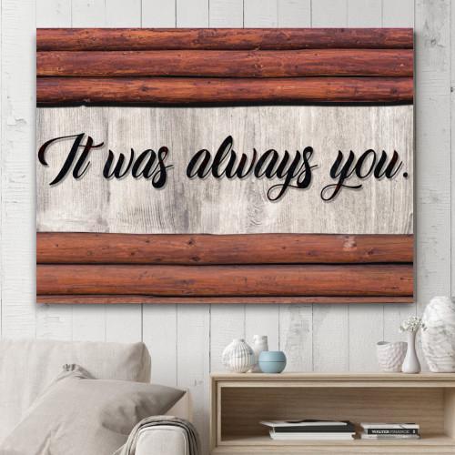 "It Was Always You" Canvas Wall Art (Made in the USA) - podprintz.com