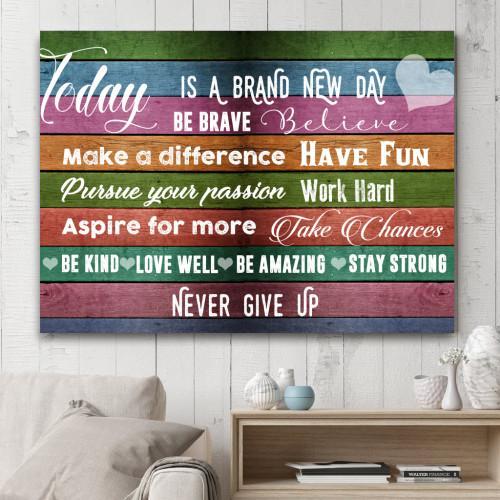 "Never Give Up: A Brand New Day" Canvas Wall Art (Made in the USA) - podprintz.com
