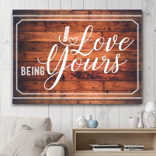 "I Love Being Yours" Canvas Wall Art (Made in the USA) - podprintz.com