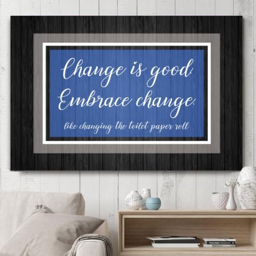 "Change Is Good" Canvas Wall Art (Made in the USA) - podprintz.com