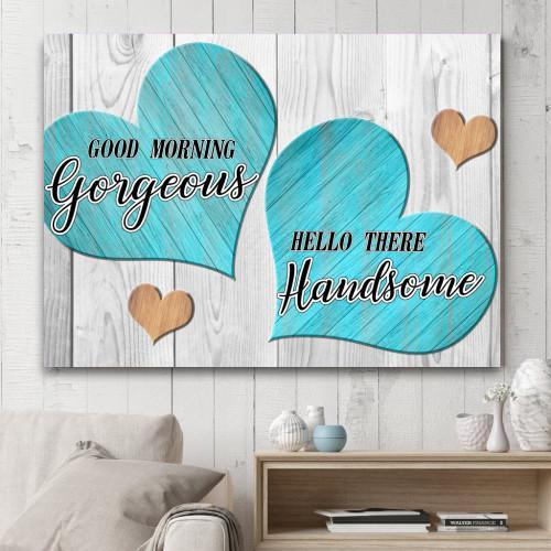 "Good Morning Gorgeous, Hello Handsome" Canvas Wall Art (Made in the USA) - podprintz.com